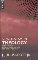 New Testament Theology: A New Study of the Thematic Structure of the New Testament (Scott James J.)(Pevná vazba)