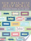 New Ways with Jelly Rolls: 12 Reversible Modern Jelly Roll Quilts (Lintott Pam)(Paperback)