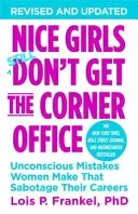 Nice Girls Don't Get The Corner Office - Unconscious Mistakes Women Make That Sabotage Their Careers (Frankel Lois P. PhD)(Paperback / softback)