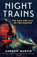 Night Trains: The Rise and Fall of the Sleeper (Martin Andrew)(Paperback)