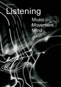 Nik Brtsch: Listening: Music - Movement - Mind (Bartsch Nik)(Paperback)