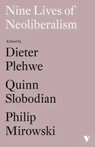 Nine Lives of Neoliberalism (Plehwe Dieter)(Paperback)