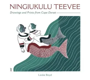 Ningiukulu Teevee: Drawings and Prints from Cape Dorset (Boyd Leslie)(Pevná vazba)