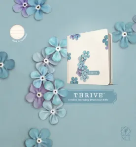 NLT Thrive Creative Journaling Devotional Bible (Hardcover, Blue Flowers) (Tyndale)(Pevná vazba)