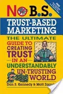 No B.S. Trust Based Marketing: The Ultimate Guide to Creating Trust in an Understandibly Un-Trusting World (Zagula Matt)(Paperback)