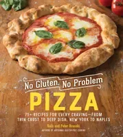 No Gluten, No Problem Pizza: 75+ Recipes for Every Craving--From Thin Crust to Deep Dish, New York to Naples (Bronski Kelli)(Pevná vazba)