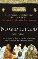 No God But God - The Origins, Evolution and Future of Islam (Aslan Reza)(Paperback / softback)