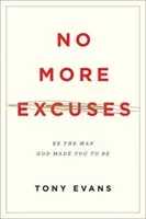 No More Excuses: Be the Man God Made You to Be (Updated Edition) (Evans Tony)(Paperback)
