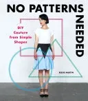 No Patterns Needed: DIY Couture from Simple Shapes (Martin Rosie)(Paperback)