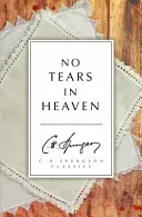 No Tears in Heaven (Spurgeon Charles Haddon)(Paperback)