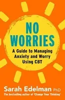 No Worries: A Guide to Releasing Anxiety and Worry Using CBT (Edelman Sarah)(Paperback)