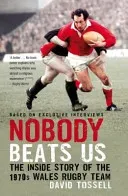 Nobody Beats Us - The Inside Story of the 1970s Wales Rugby Team (Tossell David)(Paperback / softback)