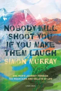 Nobody Will Shoot You If You Make Them Laugh (Murray Simon)(Pevná vazba)