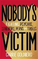 Nobody's Victim - The Fight Against Psychos, Pervs and Trolls (Goldberg Carrie)(Paperback / softback)