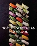 Nobu's Vegetarian Cookbook (Matsuhisa Nobu)(Pevná vazba)