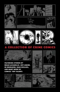 Noir: A Collection of Crime Comics (Brubaker Ed)(Pevná vazba)