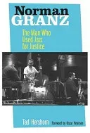 Norman Granz: The Man Who Used Jazz for Justice (Hershorn Tad)(Pevná vazba)