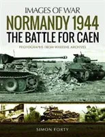 Normandy 1944: The Battle for Caen (Forty Simon)(Paperback)