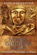 Norse Goddess Magic: Trancework, Mythology, and Ritual (Karlsdttir Alice)(Paperback)