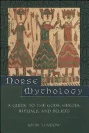 Norse Mythology: A Guide to the Gods, Heroes, Rituals, and Beliefs (Lindow John)(Paperback)
