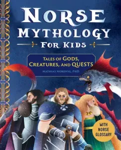 Norse Mythology for Kids: Tales of Gods, Creatures, and Quests (Nordvig Mathias)(Paperback)