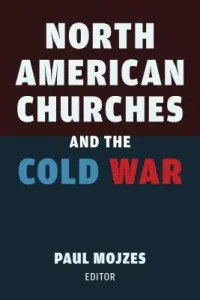 North American Churches and the Cold War (Mojzes Paul B.)(Pevná vazba)