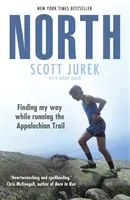 North: Finding My Way While Running the Appalachian Trail (Jurek Scott)(Paperback / softback)