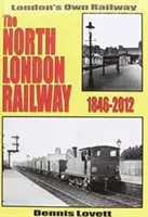 North London Railway 1846-2012 - New Updated and Expanded Version (Lovett Dennis)(Pevná vazba)