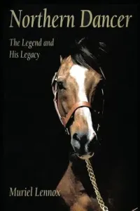 Northern Dancer: The Legend and His Legacy (Lennox Muriel)(Paperback)