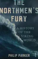 Northmen's Fury - A History of the Viking World (Parker Philip)(Paperback / softback)