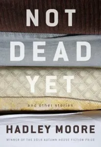 Not Dead Yet and Other Stories (Moore Hadley)(Paperback)