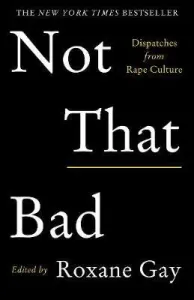 Not That Bad - Dispatches from Rape Culture (Gay Roxane)(Paperback / softback)