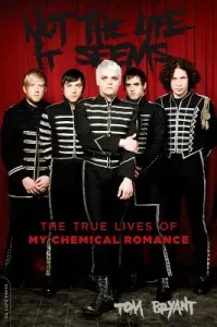 Not the Life It Seems: The True Lives of My Chemical Romance (Bryant Tom)(Paperback)
