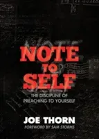 Note to Self: The Discipline of Preaching to Yourself (Thorn Joe)(Paperback)