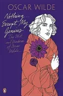 Nothing . . . Except My Genius: The Wit and Wisdom of Oscar Wilde (Wilde Oscar)(Paperback / softback)