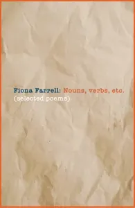 Nouns, Verbs, Etc.: Selected Poems (Farrell Fiona)(Paperback)