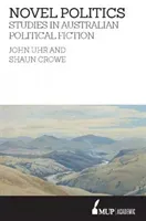 Novel Politics - Studies in Australian political fiction (Crowe Shaun)(Paperback / softback)