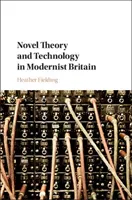 Novel Theory and Technology in Modernist Britain (Fielding Heather)(Pevná vazba)