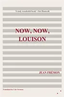 Now, Now, Louison (Fremon Jean)(Paperback / softback)