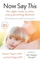 Now Say This - the right words to solve every parenting dilemma (Turgeon Heather)(Paperback / softback)