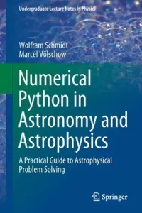 Numerical Python in Astronomy and Astrophysics: A Practical Guide to Astrophysical Problem Solving (Schmidt Wolfram)(Paperback)