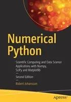 Numerical Python: Scientific Computing and Data Science Applications with Numpy, Scipy and Matplotlib (Johansson Robert)(Paperback)