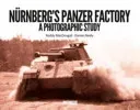 Nurnberg's Panzer Factory - A Photographic Study (MacDougall Roddy)(Pevná vazba)