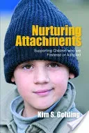 Nurturing Attachments: Supporting Children Who Are Fostered or Adopted (Golding Kim)(Paperback)