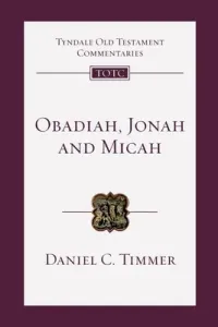 Obadiah, Jonah and Micah - An Introduction And Commentary (Timmer Daniel (Author))(Paperback / softback)