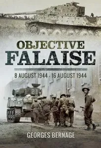 Objective Falaise: 8 August 1944 - 16 August 1944 (Bernage Georges)(Pevná vazba)
