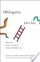 Obliquity - Why our goals are best achieved indirectly (Kay John)(Paperback / softback)
