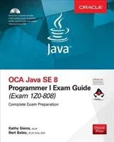 OCA Java SE 8 Programmer I Exam Guide (Exams 1Z0-808) [With CDROM] (Sierra Kathy)(Paperback)