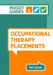 Occupational Therapy Placements - A Pocket Guide (Grant Terri)(Spiral bound)