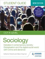 OCR A-level Sociology Student Guide 3: Debates in contemporary society: Globalisation and the digital social world; Crime and deviance (Roberts Katherine)(Paperback / softback)